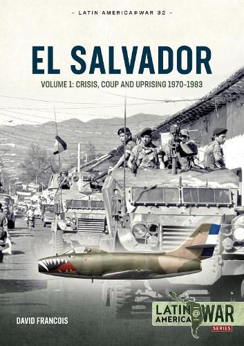 Cover image for El Salvador: Volume 1 - Crisis, Coup and Uprising, 1970-1983