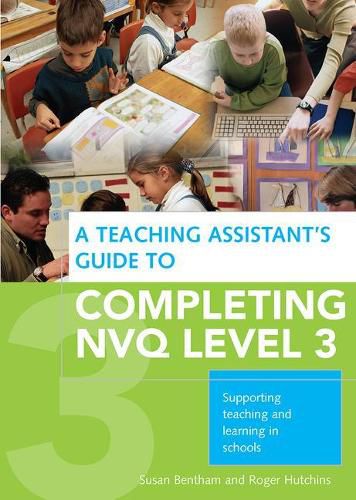 Cover image for A Teaching Assistant's Guide to Completing NVQ Level 3: Supporting Teaching and Learning in Schools