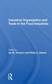 Cover image for Industrial Organization and Trade in the Food Industries