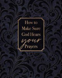 Cover image for How to Make Sure God Hears Your Prayers