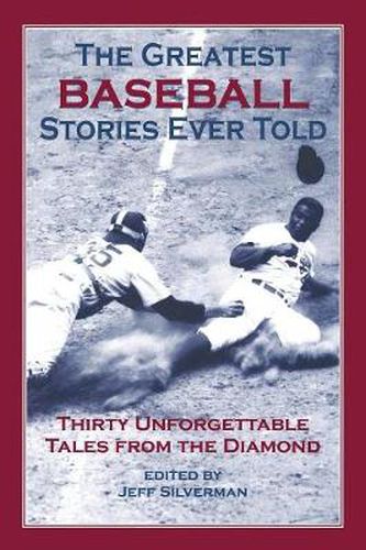 Cover image for Greatest Baseball Stories Ever Told: Thirty Unforgettable Tales From The Diamond