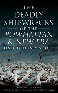 Cover image for The Deadly Shipwrecks of the Powhattan & New Era on the Jersey Shore