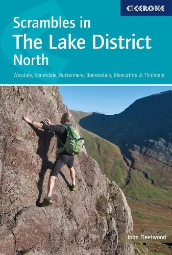 Cover image for Scrambles in the Lake District - North: Wasdale, Ennerdale, Buttermere, Borrowdale, Blencathra & Thirlmere