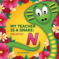 Cover image for My Teacher is a Snake The Letter N