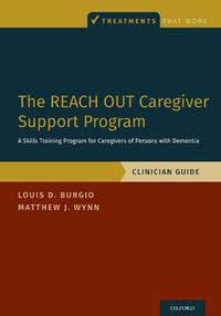 Cover image for The REACH OUT Caregiver Support Program: A Skills Training Program for Caregivers of Persons with Dementia, Clinician Guide