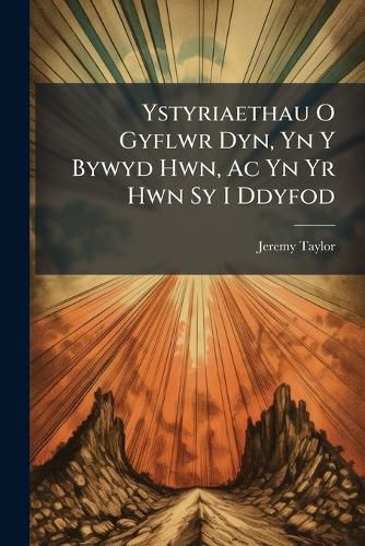Cover image for Ystyriaethau O Gyflwr Dyn, Yn Y Bywyd Hwn, Ac Yn Yr Hwn Sy I Ddyfod