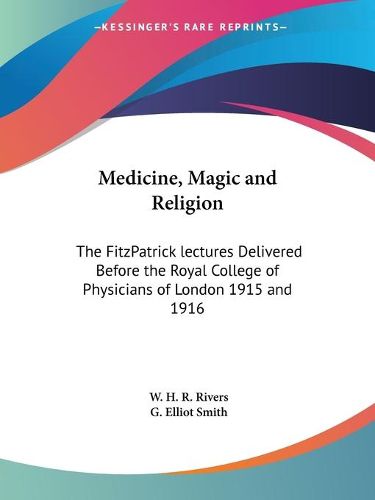 Medicine, Magic and Religion: the Fitzpatrick Lectures Delivered before the Royal College of Physicians of London 1915 and 1916 (1924)