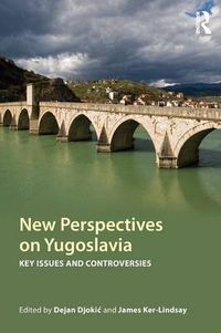 Cover image for New Perspectives on Yugoslavia: Key Issues and Controversies