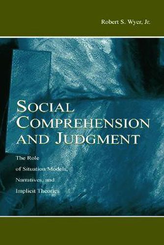 Cover image for Social Comprehension and Judgment: The Role of Situation Models, Narratives, and Implicit Theories