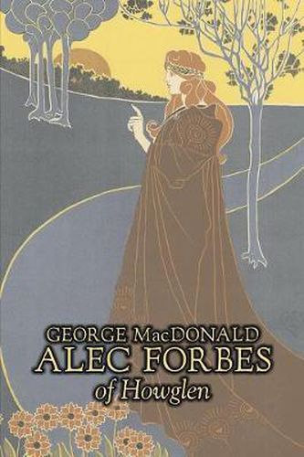 Cover image for Alec Forbes of Howglen by George Macdonald, Fiction, Classics, Action & Adventure