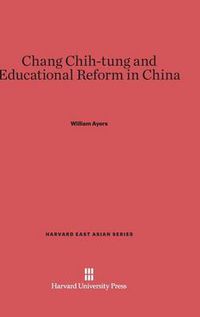 Cover image for Chang Chih-Tung and Educational Reform in China