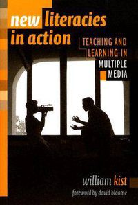 Cover image for New Literacies in Action: Teaching and Learning in Multiple Media