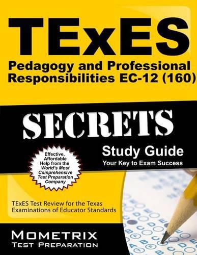 Cover image for TExES Pedagogy and Professional Responsibilities Ec-12 (160) Secrets Study Guide: TExES Test Review for the Texas Examinations of Educator Standards