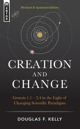 Creation And Change: Genesis 1:1-2:4 in the Light of Changing Scientific Paradigms