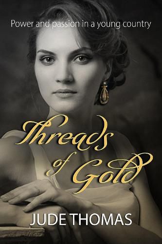 Cover image for Threads of Gold: Power and Passion in a Young Country