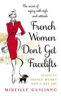 Cover image for French Women Don't Get Facelifts: Aging with Attitude