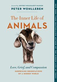 Cover image for The Inner Life of Animals: Love, Grief, and Compassion--Surprising Observations of a Hidden World