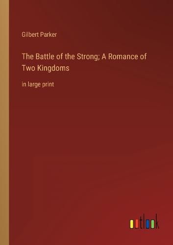 Cover image for The Battle of the Strong; A Romance of Two Kingdoms