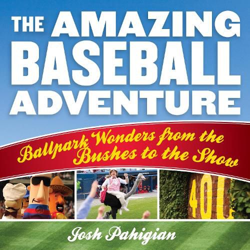 Cover image for The Amazing Baseball Adventure: Ballpark Wonders from the Bushes to the Show