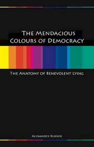 Cover image for Mendacious Colours of Democracy: An Anatomy of Benevolent Lying