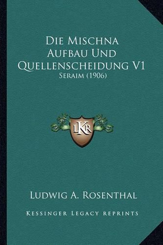 Die Mischna Aufbau Und Quellenscheidung V1: Seraim (1906)