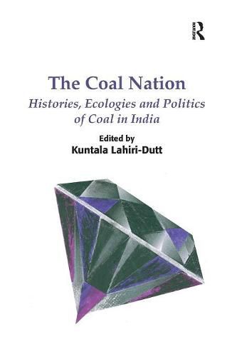 Cover image for The Coal Nation: Histories, Ecologies and Politics of Coal in India