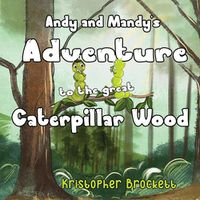 Cover image for Andy and Mandy's Adventure to The Great Caterpillar Wood