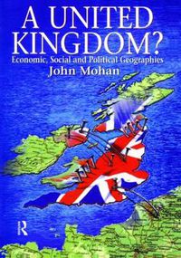 Cover image for A United Kingdom?: Economic, Social and Political Geographies