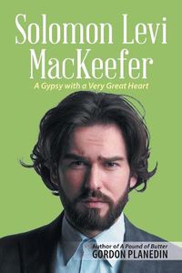 Cover image for Solomon Levi Mackeefer: A Gypsy with a Very Great Heart