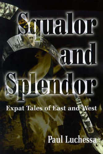 Cover image for Squalor and Splendor: Expat Tales of East and West