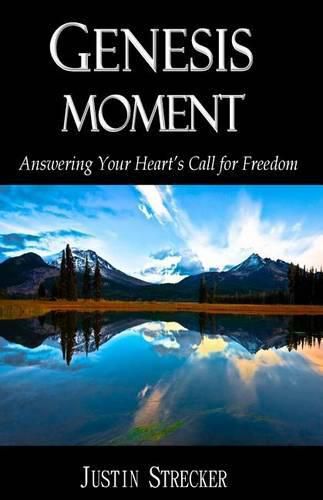 Genesis Moment: Answering Your Heart's Call for Freedom