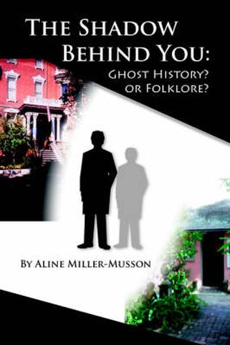 Cover image for The Shadow Behind You: Ghost History or Folklore?