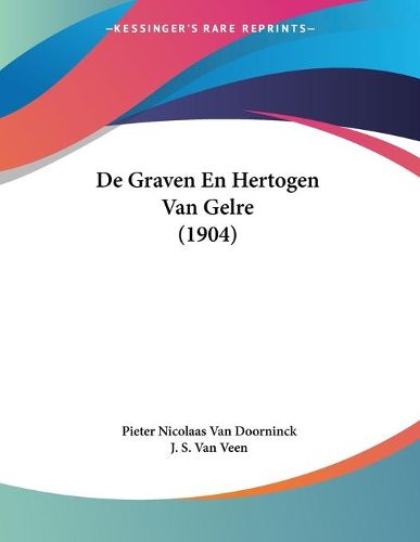 de Graven En Hertogen Van Gelre (1904)