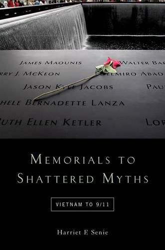 Cover image for Memorials to Shattered Myths: Vietnam to 9/11