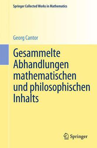 Gesammelte Abhandlungen mathematischen und philosophischen Inhalts: Mit erlauternden Anmerkungen sowie mit Erganzungen aus dem Briefwechsel Cantor-Dedekind