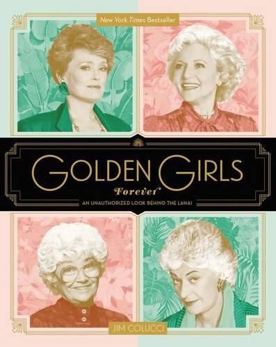 Cover image for Golden Girls Forever: An Unauthorized Look Behind the Lanai