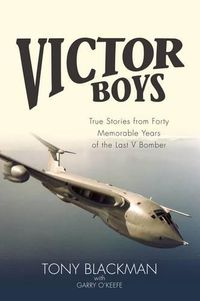 Cover image for Victor Boys: True Stories from forty Memorable Years of the Last V Bomber