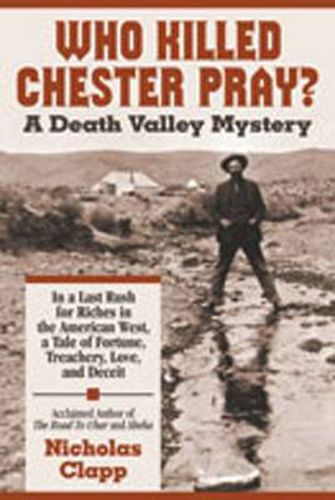 Cover image for Who Killed Chester Pray?: A Death Valley Mystery