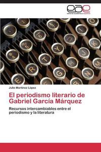 Cover image for El periodismo literario de Gabriel Garcia Marquez