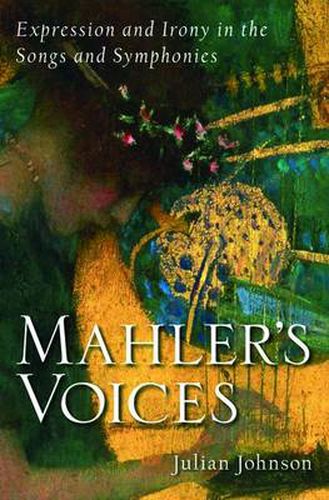 Cover image for Mahler's Voices: Expression and Irony in the Songs and Symphonies