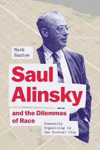 Cover image for Saul Alinsky and the Dilemmas of Race