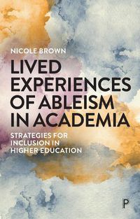 Cover image for Lived Experiences of Ableism in Academia: Strategies for Inclusion in Higher Education