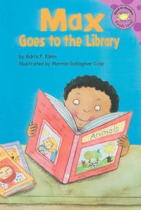 Cover image for Max Goes to the Library (Read-it Readers: the Life of Max)