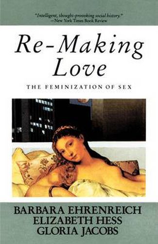 Cover image for Re-Making Love: The Feminization Of Sex