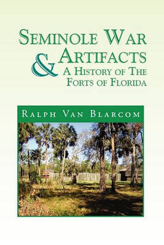 Cover image for Seminole War Artifacts & a History of the Forts of Florida