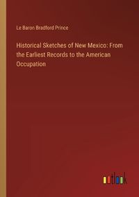 Cover image for Historical Sketches of New Mexico