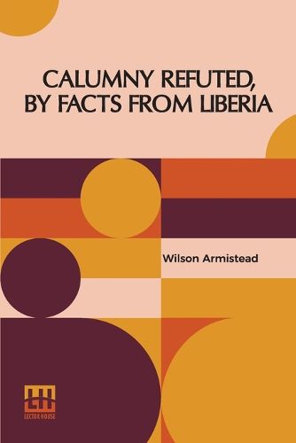 Cover image for Calumny Refuted, By Facts From Liberia