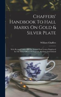 Cover image for Chaffers' Handbook To Hall Marks On Gold & Silver Plate