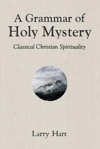 Cover image for A Grammar of Holy Mystery