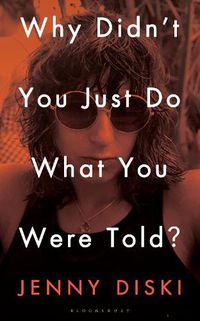 Cover image for Why Didn't You Just Do What You Were Told?: Essays